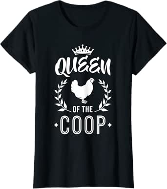 queen of the coop - chicken mom & chicken lady t-shirt