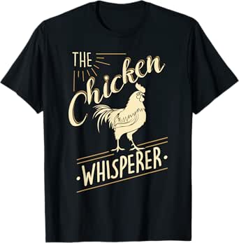 the chicken whisperer funny chicken lover farming t-shirt