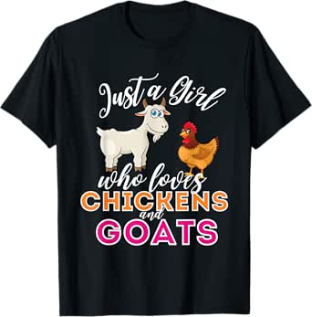 just a girl who loves chickens and goats - funny farming t-shirt