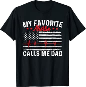 my favorite nurse calls me dad - father of nurse nursing t-shirt