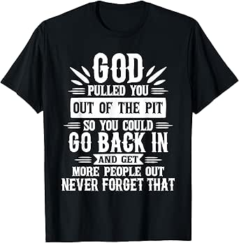 god pulled you out - sobriety anniversary sober aa na t-shirt