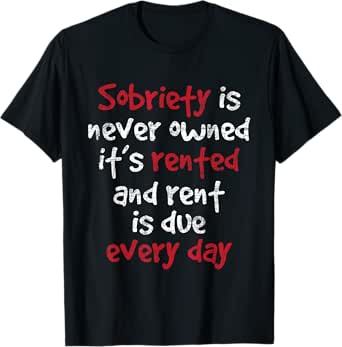 sobriety is never owned - sobriety anniversary sober aa na t-shirt