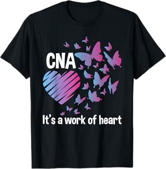 it's a work of heart - cna certified nursing assistant t-shirt