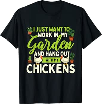 i just want to work in my garden - chicken lover farmyard t-shirt