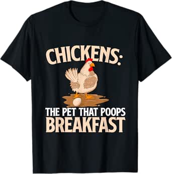 chickens the pet that poops breakfast - chicken lover farmer t-shirt