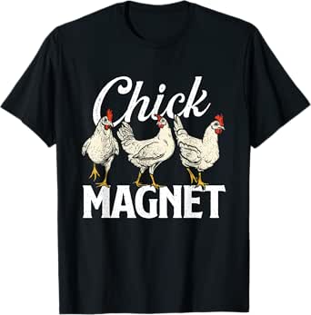 chick magnet - chicken lover farm owner farmyard chickens t-shirt