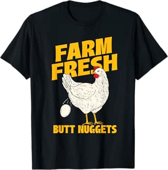 farm fresh butt nuggets - chicken farmer farmyard rancher t-shirt