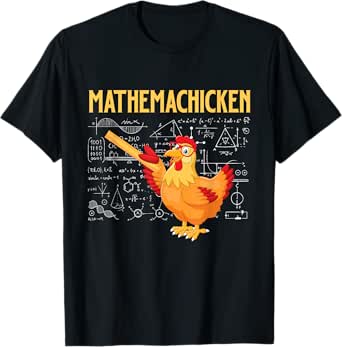 mathemachicken - chicken math lover animal poultry owner t-shirt