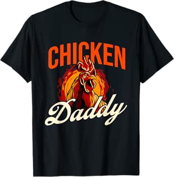 chicken daddy - farmyard chicken lover t-shirt