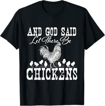 and god said let there be chickens - farm animal farming t-shirt