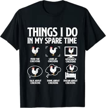 things i do in my spare time feed the chickens - farming t-shirt