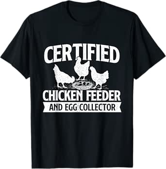 certified chicken feeder and egg collector - chicken farm t-shirt