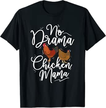 no drama chicken mama - farm animal chicken lover farming t-shirt