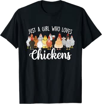 just a girl who loves chickens - farm animal chicken t-shirt
