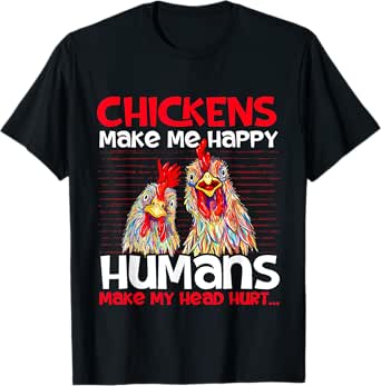 chickens make me happy - poultry owner chicken farm t-shirt